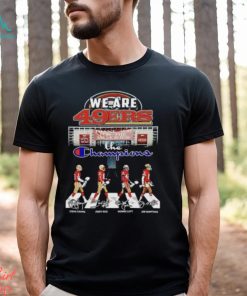 We Are San Francisco 49ers The Champions Thank You For The Memories Shirt