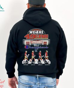 We Are San Francisco 49ers The Champions Thank You For The Memories Shirt