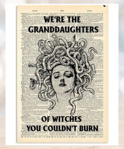 We Are The Granddaughters Of Witches You Couldn’t Burn Poster