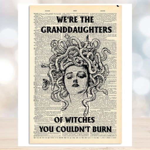 We Are The Granddaughters Of Witches You Couldn’t Burn Poster