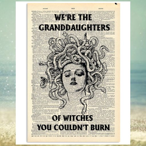 We Are The Granddaughters Of Witches You Couldn’t Burn Poster