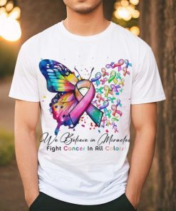 We Believe in Miracles Fight Cancer In All Color Shirt, hoodie, sweater, long sleeve and tank top We Believe in Miracles Fight Cancer In All Color Shirt