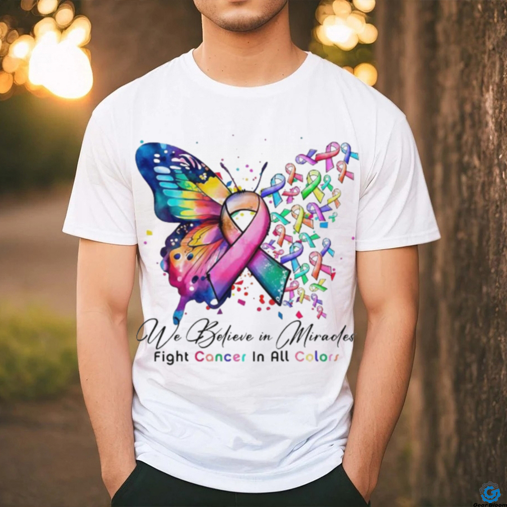 We Believe in Miracles Fight Cancer In All Color Shirt We Believe in Miracles Fight Cancer In All Color Shirt