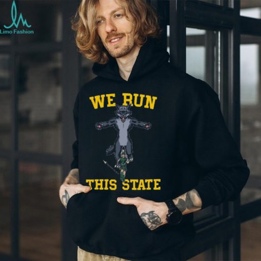 We Run This State Shirt