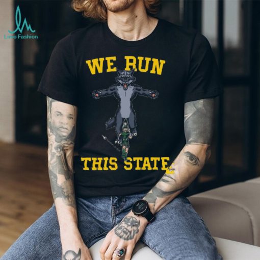 We Run This State Shirt