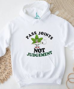 Weed pass joints not judgement shirt