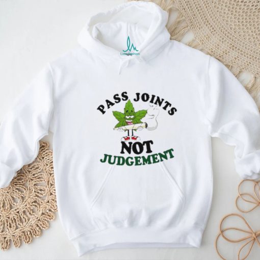 Weed pass joints not judgement shirt