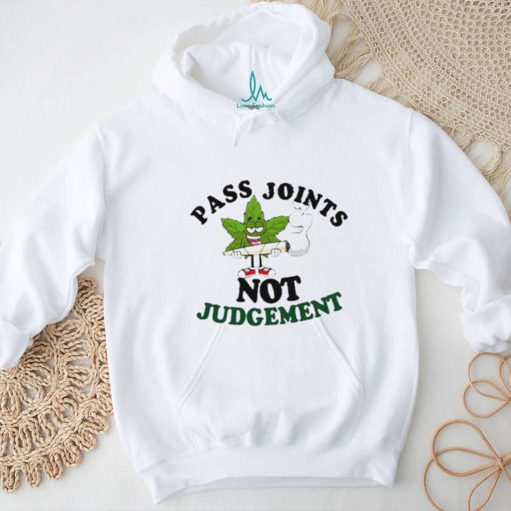 Weed pass joints not judgement shirt Weed pass joints not judgement shirt