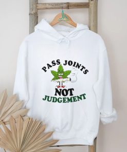 Weed pass joints not judgement shirt