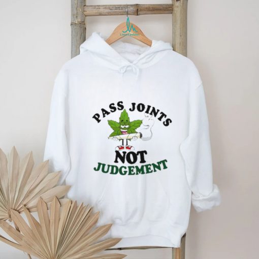 Weed pass joints not judgement shirt