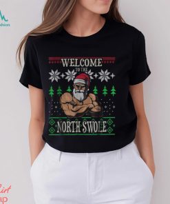 Welcome To The North Swole Santa Claus Christmas Gym Shirt, hoodie, sweater, long sleeve and tank top Welcome To The North Swole Santa Claus Christmas Gym Shirt