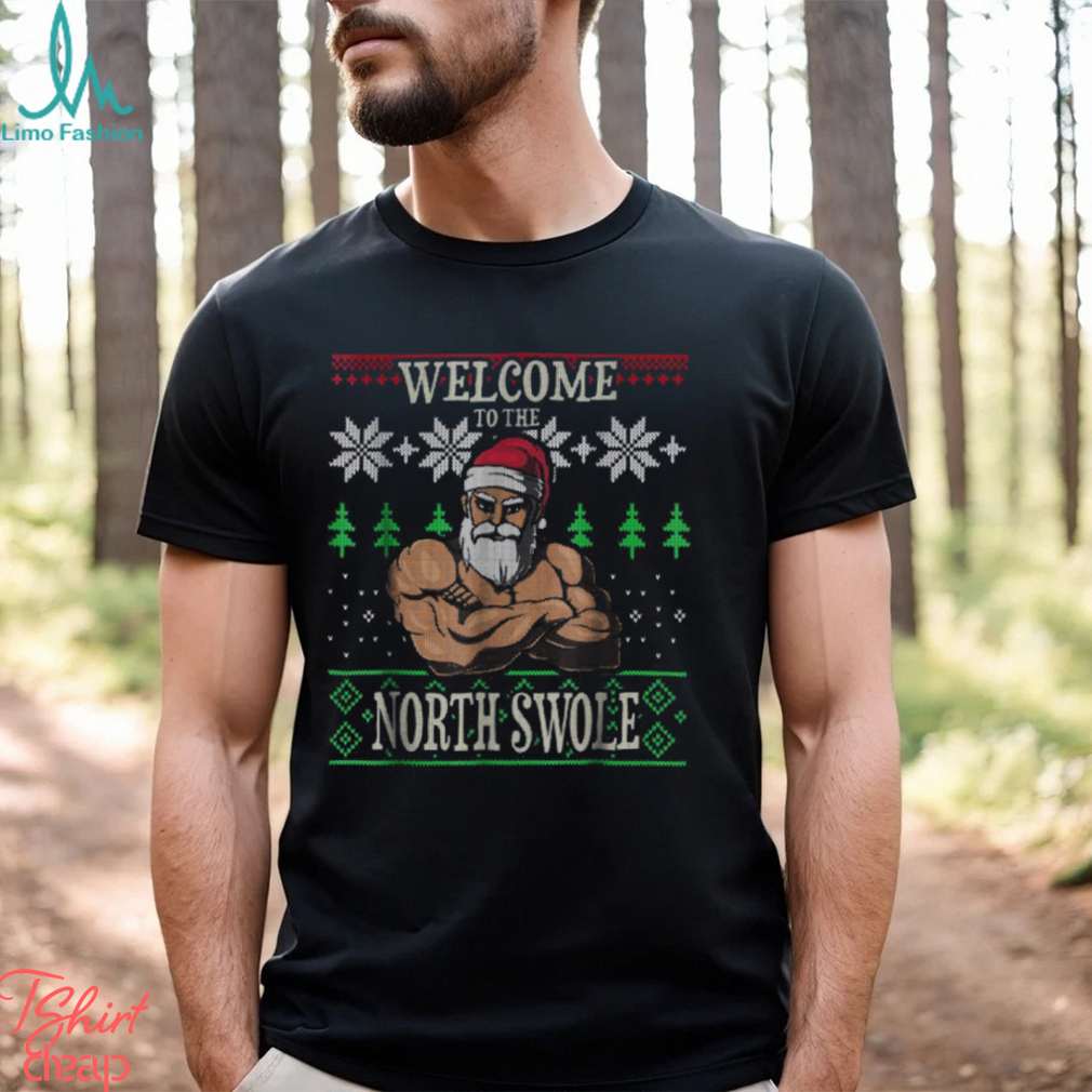 Welcome To The North Swole Santa Claus Christmas Gym Shirt Welcome To The North Swole Santa Claus Christmas Gym Shirt