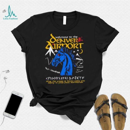 Welcome to the Denver Airport shirt