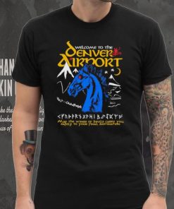 Welcome to the Denver Airport shirt