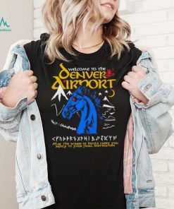 Welcome to the Denver Airport shirt