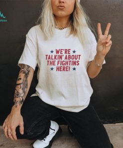 We’re talking about the fightins here 2023 shirt