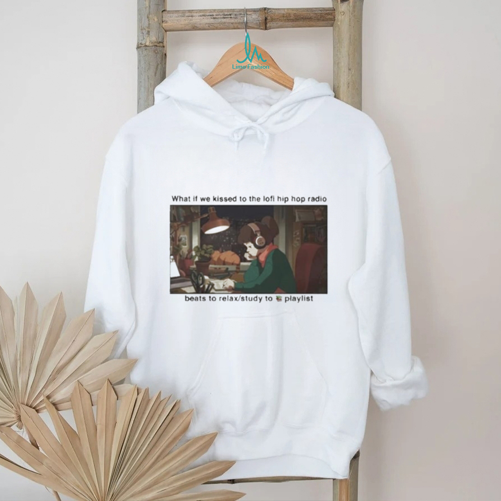 What If We Kissed To The Lofi Hiphop Radio Beats To Relax Study To Playlist Shirt What If We Kissed To The Lofi Hiphop Radio Beats To Relax Study To Playlist Shirt