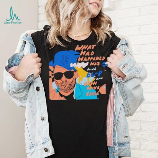 What had happened was El P shirt