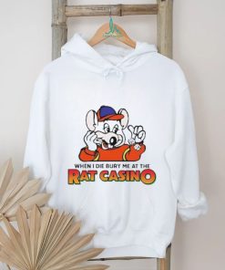 When I Die Bury Me At The Rat Casino T shirt, hoodie, sweater, long sleeve and tank top When I Die Bury Me At The Rat Casino T shirt