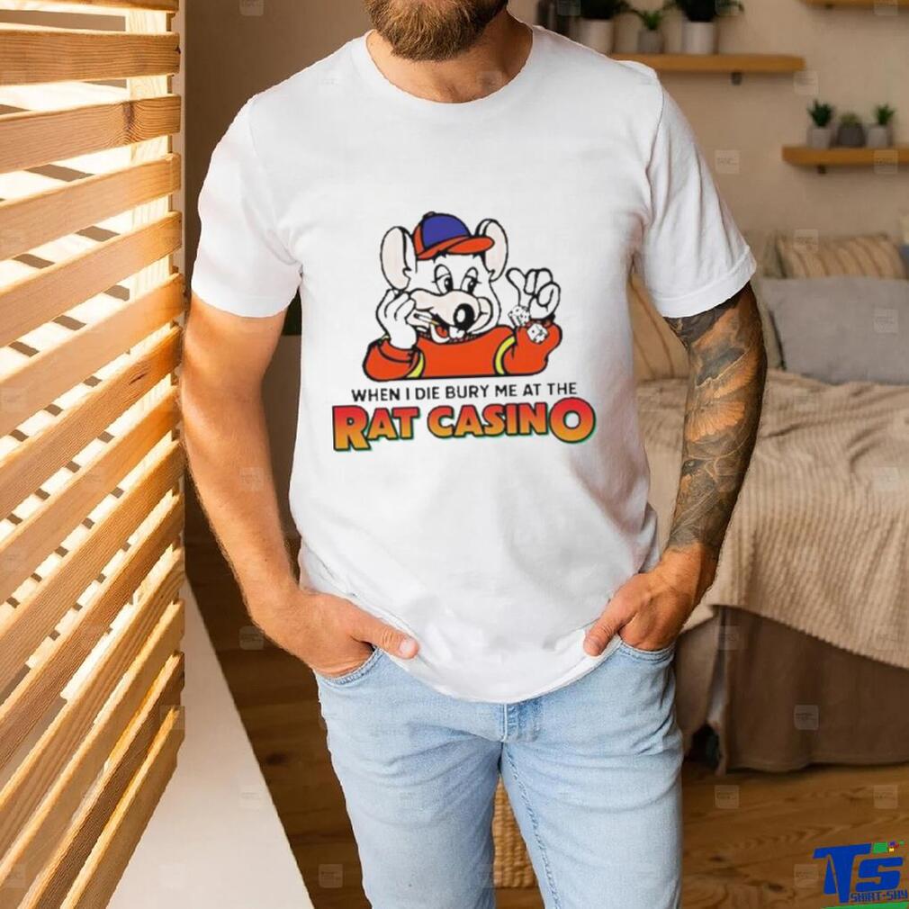 When I Die Bury Me At The Rat Casino T shirt When I Die Bury Me At The Rat Casino T shirt