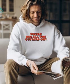 Where did all the guitars go shirt