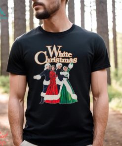 White Christmas White Christmas 1954 Holiday Classic Movie Essential Shirt, hoodie, sweater, long sleeve and tank top White Christmas White Christmas 1954 Holiday Classic Movie Essential Shirt