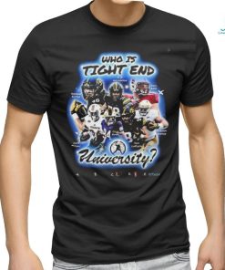 Who Is Tight End University T Shirt National Tight Ends Day
