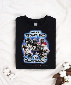 Who Is Tight End University T Shirt National Tight Ends Day
