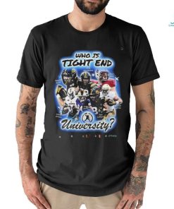 Who Is Tight End University T Shirt National Tight Ends Day
