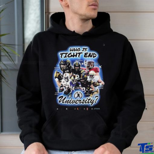 Who Is Tight End University T Shirt National Tight Ends Day