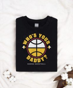 Who is Your Daddy T Shirt Copy