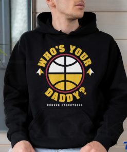 Who is Your Daddy T Shirt Copy