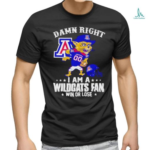 Wilbur Wildcat mascot damn right I am a Wildcats fan win or lose shirt