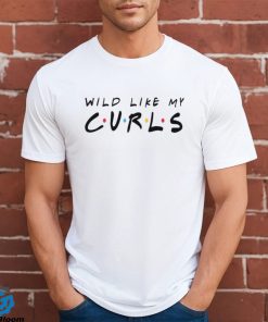 Wild Like My Curls Sweatshirt Curly Hair Shirts For Women Messy Crewneck Daughter Hoodie Gift Hairdresser 101054 T Shirt