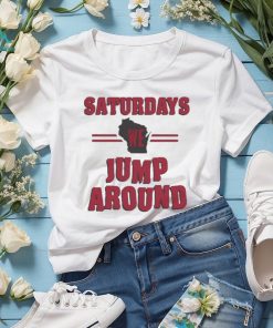 Wisconsin badgers saturdays we jump around 2023 T shirt