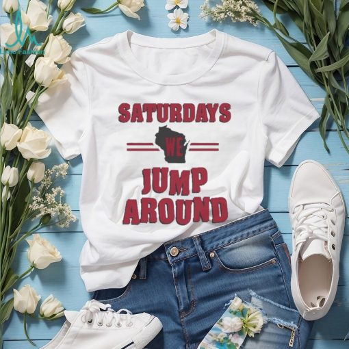 Wisconsin badgers saturdays we jump around 2023 T shirt