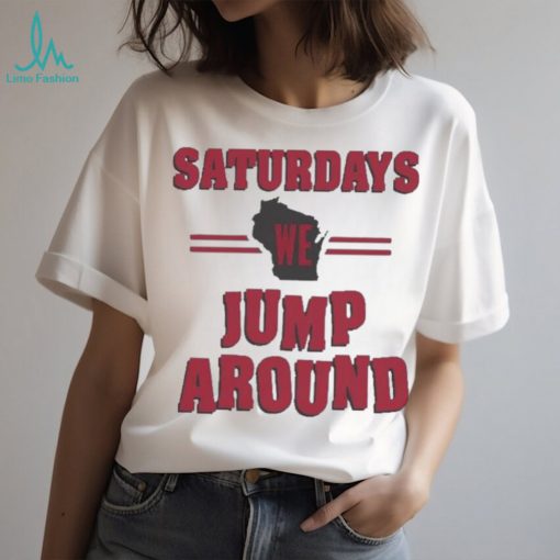 Wisconsin badgers saturdays we jump around 2023 T shirt