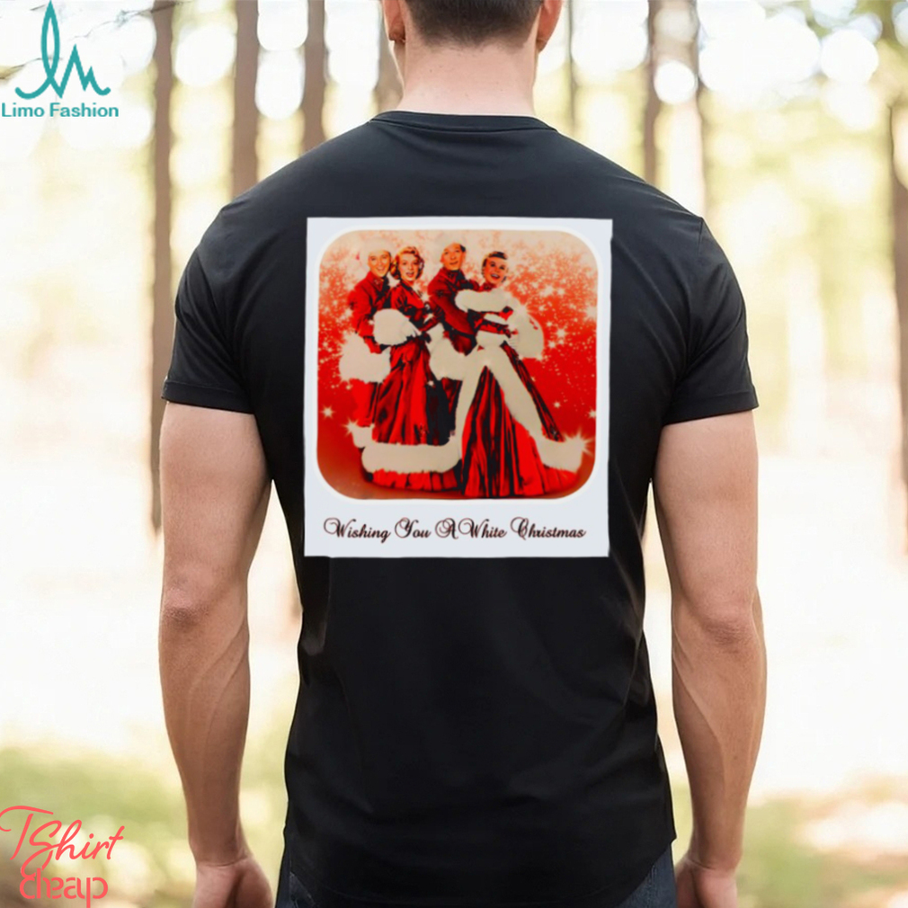 Wishing You A White Christmas Classic Shirt Wishing You A White Christmas Classic Shirt