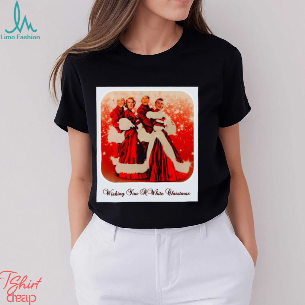 Wishing You A White Christmas Classic Shirt Wishing You A White Christmas Classic Shirt