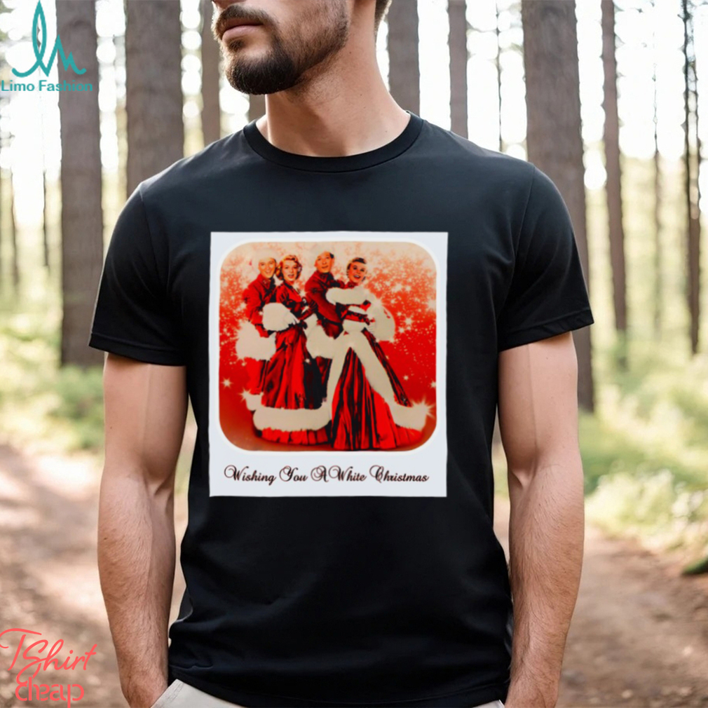 Wishing You A White Christmas Classic Shirt Wishing You A White Christmas Classic Shirt