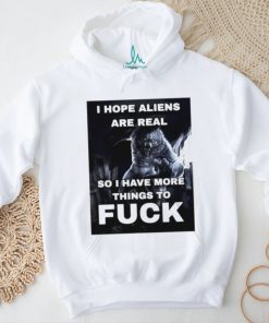 Wolf I hope aliens are real so I have more things to fuck shirt