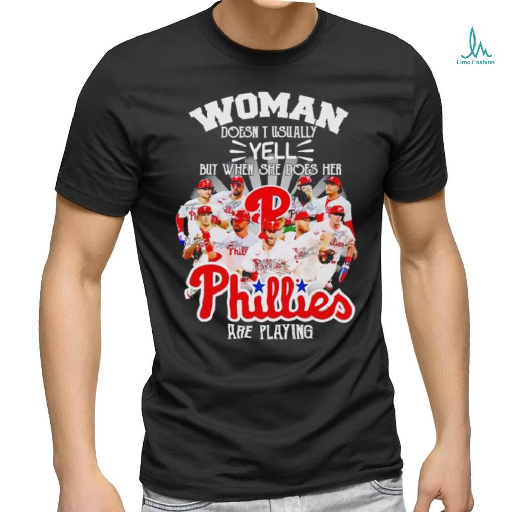 Woman doesn’t usually yell but when she does her Phillies are playing signatures shirt Woman doesn’t usually yell but when she does her Phillies are playing signatures shirt