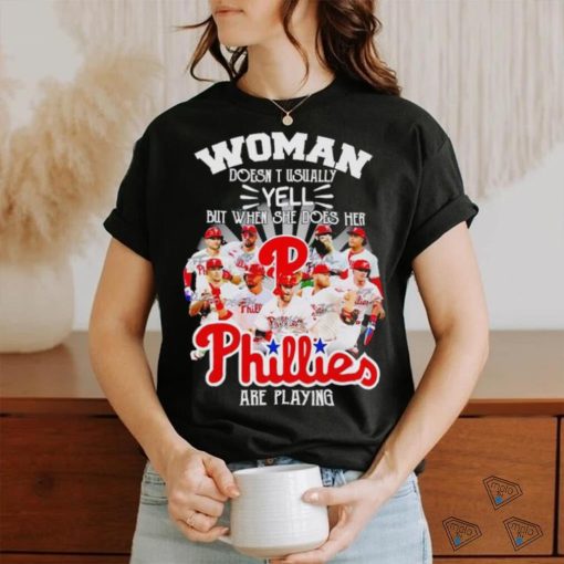 Woman doesn’t usually yell but when she does her Phillies are playing signatures shirt