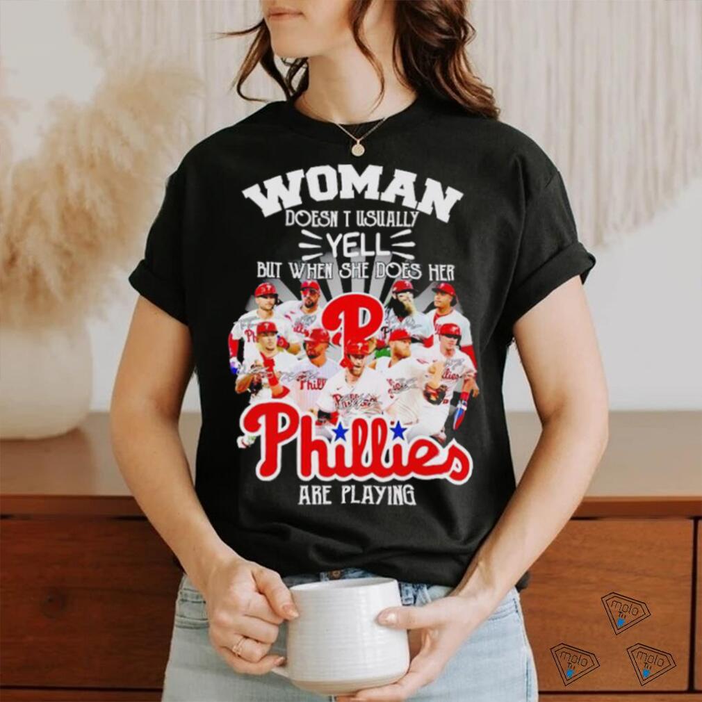 Woman doesn’t usually yell but when she does her Phillies are playing signatures shirt Woman doesn’t usually yell but when she does her Phillies are playing signatures shirt