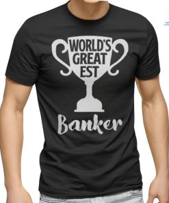 Worlds Greatest Banker Job Pride Mothers Day Banker shirt