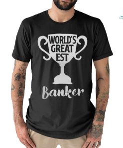Worlds Greatest Banker Job Pride Mothers Day Banker shirt