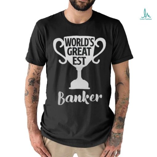 Worlds Greatest Banker Job Pride Mothers Day Banker shirt