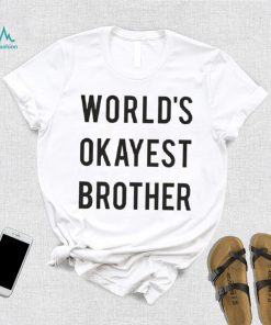 World’s Okayest brother 2023 shirt