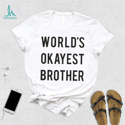 World’s Okayest brother 2023 shirt