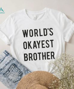World’s Okayest brother 2023 shirt